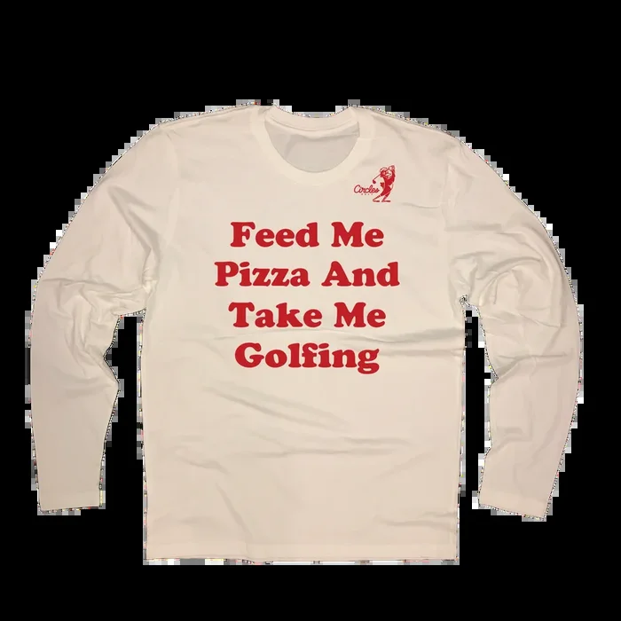 Feed Me Pizza And Take Me Golfing – Long Sleeve T-Shirt
