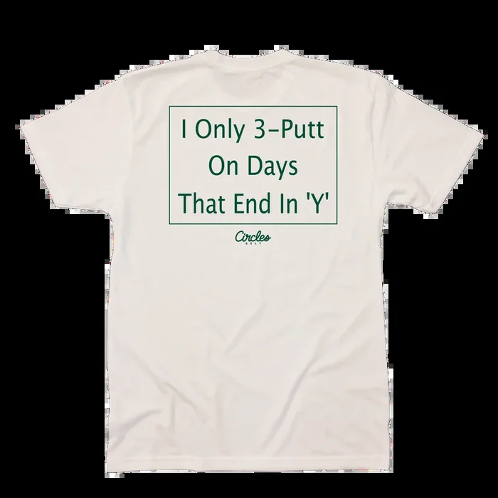 I Only 3-Putt on Days That End in ‘Y’ – T-Shirt