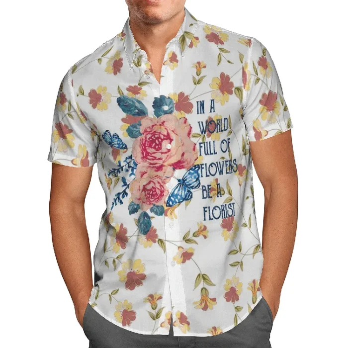In A World Full Of Flowers Be A Florist Mom Hawaiian Shirt For Men Women- For men and women – Fanshubus – Fanshubus.com