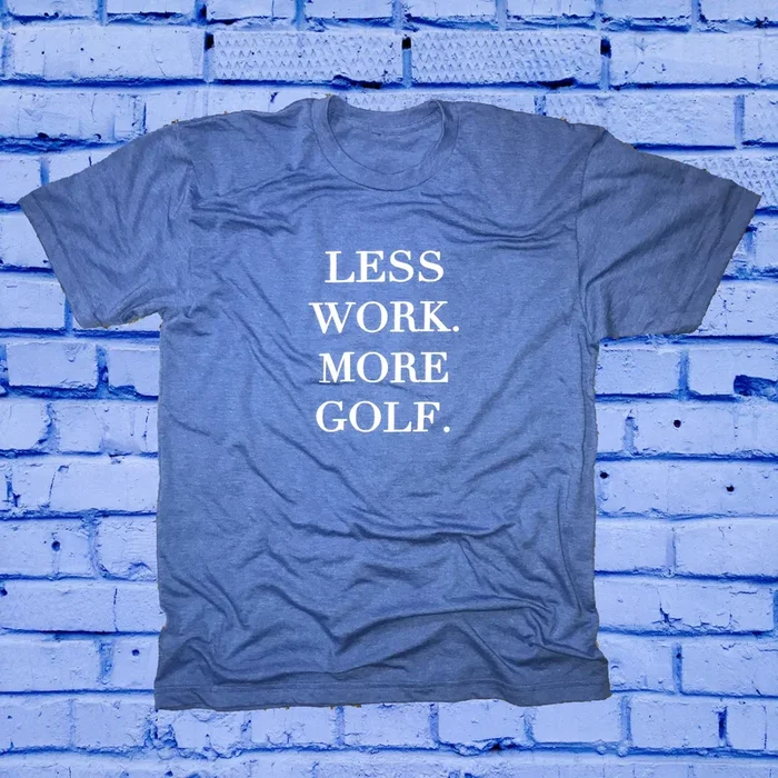 Less Work More Golf T-Shirt